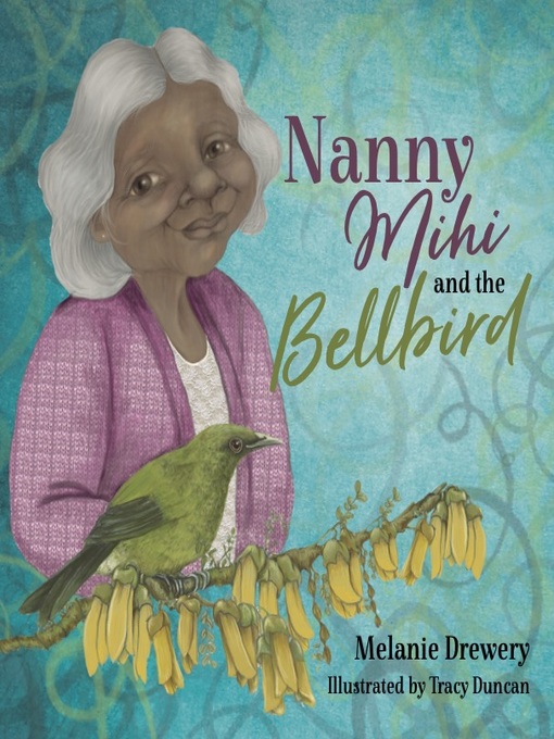 Title details for Nanny Mihi and the Bellbird by Melanie Drewery - Available